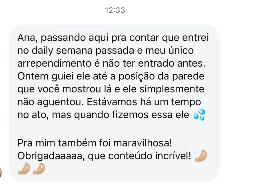 Mensagem de assinante: Ana, passando aqui pra contar que entrei no daily semana passada e meu único arrependimento é não ter entrado antes. Obrigadaaaaa, que conteúdo incrível!